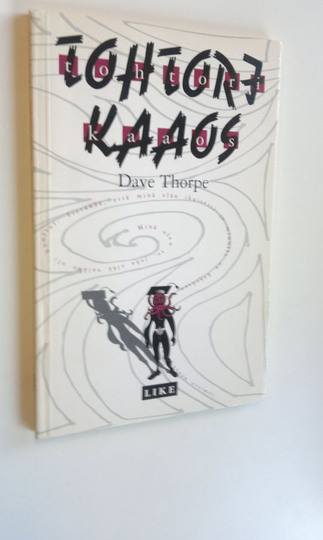 Dave Thorpe : Tri Kaaos : Tshernobyl-efekti eli kaikkivoipaisuus : tuntemattoman tohtori Kaaoksen omaelämäkerta eli kertomus eräistä merkittävistä ...