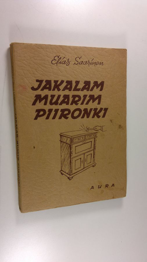 Elias Saarinen : Jakalam muarim piironki ynnä muita esitystaiteilijain ja harrastelijain ohjelmistoon sopivia humoreskeja, murrepakinoita, ...