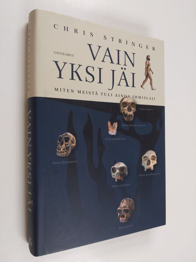 Chris Stringer : Vain yksi jäi : miten meistä tuli ainoa ihmislaji - Miten meistä tuli ainoa ihmislaji