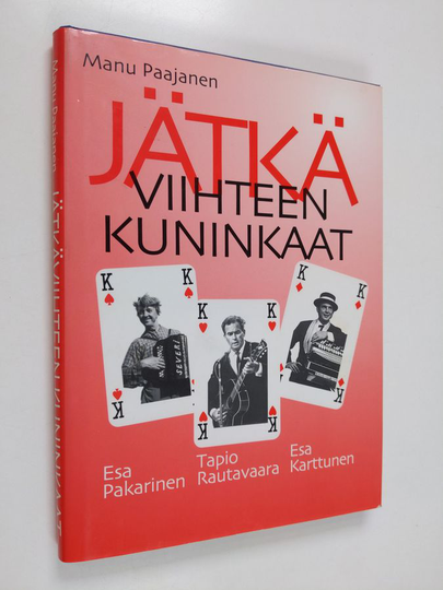 Manu Paajanen : Jätkäviihteen kuninkaat : jätkäviihteen kuninkaat Tapio Rautavaara, Esa Pakarinen ja Esa Karttunen kiersivät iltama- ja ...