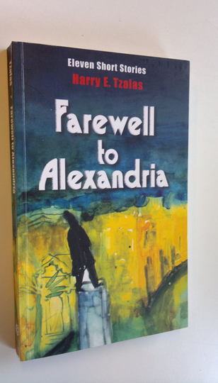Harry E. Tzalas : Farewell to Alexandria : eleven short stories