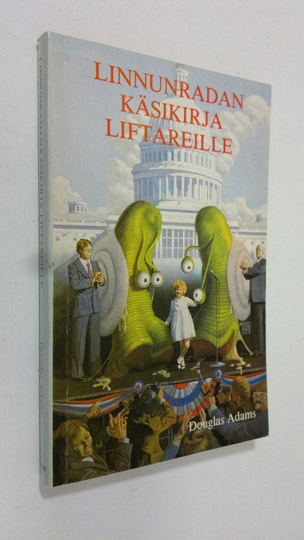 Douglas Adams : Linnunradan käsikirja liftareille
