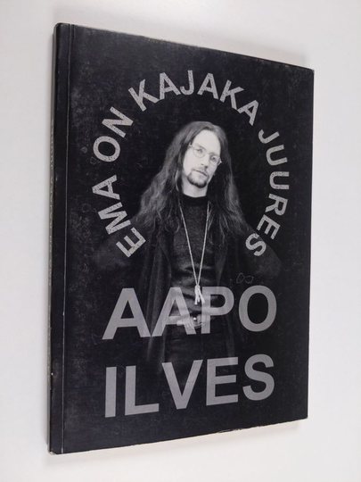 Aapo Ilves : Ema on kajaka juures : Lühiproosat 1999 - 2000
