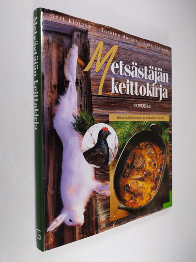 Gert Klötzke : Metsästäjän keittokirja : riistan käsittelyohjeet ja herkulliset reseptit