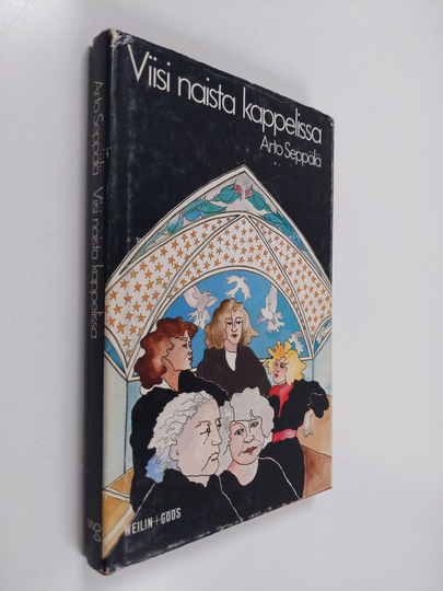 Arto Seppälä : Viisi naista kappelissa : draamallista lyhytproosaa