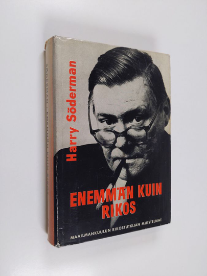 Harry Söderman : Enemmän kuin rikos : kuuluisan rikostutkijan muistelmia