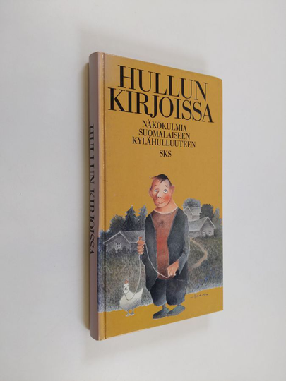 Pekka ym. Laaksonen : Hullun kirjoissa : näkökulmia suomalaiseen kylähulluuteen