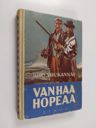 Juho Virokannas : Vanhaa hopeaa : seikkailukertomus