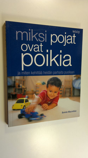 Bonnie Macmillan : Miksi pojat ovat poikia ja miten kehittää heidän parhaita puoliaan