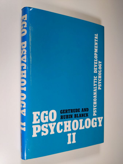 Gertrude Blanck ym. : Ego Psychology II - Psychoanalytic Developmental Psychology