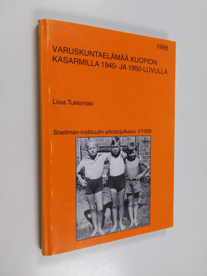 Liisa Tukkimäki : Varuskuntaelämää Kuopion kasarmilla 1940- ja 1950-luvulla