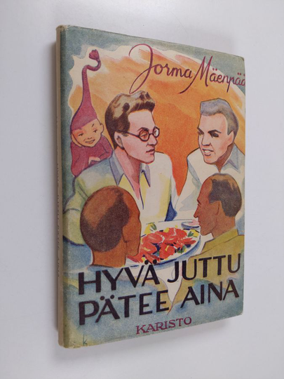 Jorma Mäenpää : Hyvä juttu pätee aina : kevyesti suolattu romaani