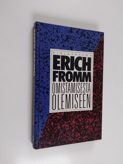 Erich Fromm : Omistamisesta olemiseen : itsetiedostuksen teitä ja harhapolkuja