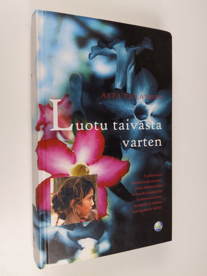Asta Tillander : Luotu taivasta varten : kertomus Annikki Raatikaisen elämästä
