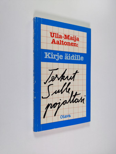 Ulla-Maija Aaltonen (toim.) : Terkut sulle pojaltasi : kirje äidille