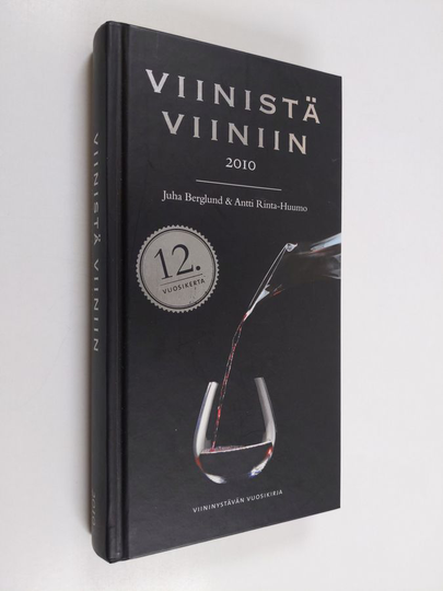 Juha Berglund : Viinistä viiniin 2010 : viininystävän vuosikirja