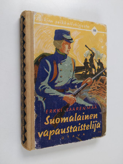 Erkki Saarenmaa : Suomalainen vapaustaistelija : historiallinen seikkailukertomus