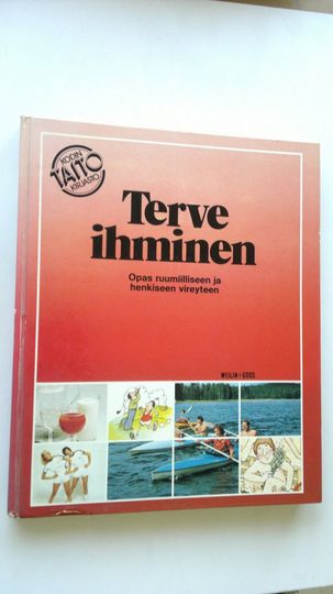 Hilkka Opas (toim.) : Terve ihminen : opas ruumiilliseen ja henkiseen vireyteen
