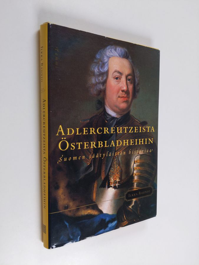 Ilkka Raunio : Adlercreutzeista Österbladheihin : Suomen säätyläistön historiaa