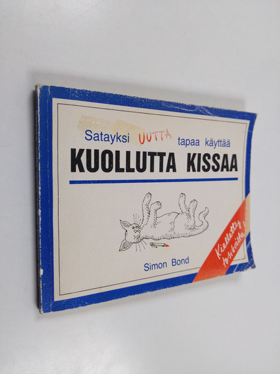 Simon Bond : Satayksi uutta tapaa käyttää kuollutta kissaa