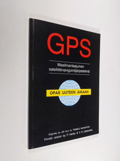 Pekka Henttu : GPS - maailmanlaajuinen satelliittinavigointijärjestelmä : opas uuteen aikaan