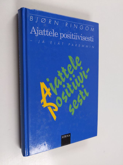 Björn Ringom : Ajattele positiivisesti - ja elät paremmin