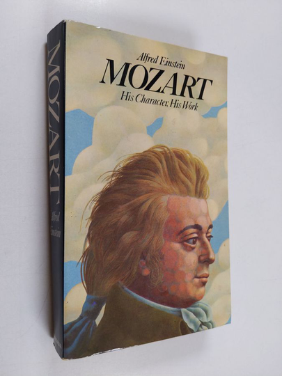 Alfred Einstein : Mozart : His character - his work