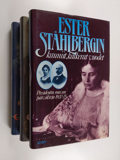 Ester Ståhlberg : Ester Ståhlbergin kauniit katkerat vuodet ; Voittojen ja tappioiden vuodet ; Sodan ja rauhan vuodet : päiväkirja 1920-1947