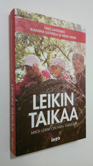 Timo Jantunen : Leikin taikaa : miksi leikki on niin tärkeää