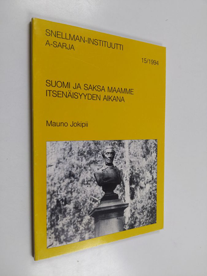 Mauno Jokipii : Suomi ja Saksa maamme itsenäisyyden aikana