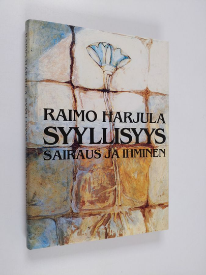 Raimo Harjula : Syyllisyys, sairaus ja ihminen : syyllisyys sairauden selityksenä eri kulttuureissa ja uskonnoissa
