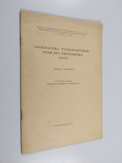 Ingmar Calonius : Geografiska tvångsfaktorer inom det ekonomiska livet : föredrag vid Handelshögskolans vid Åbo akademi inskription den 9 ...