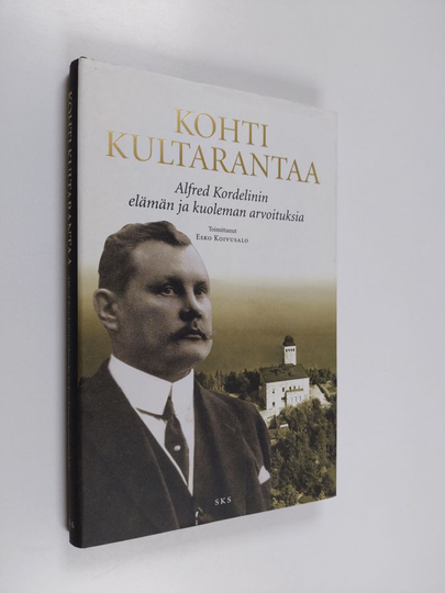 Esko Koivusalo (toim.) : Kohti Kultarantaa : Alfred Kordelinin elämän ja kuoleman arvoituksia