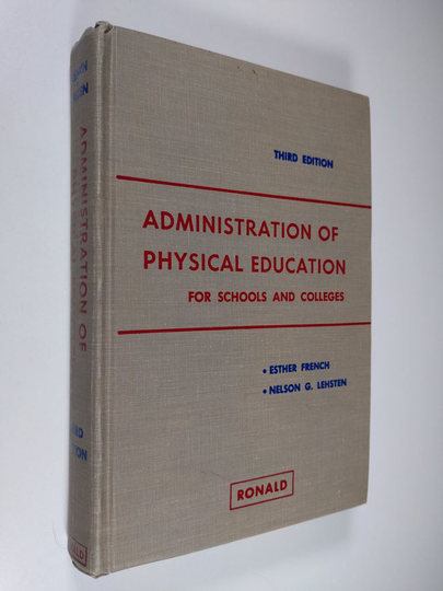Esther French ym. : Administration of physical education : for schools and colleges