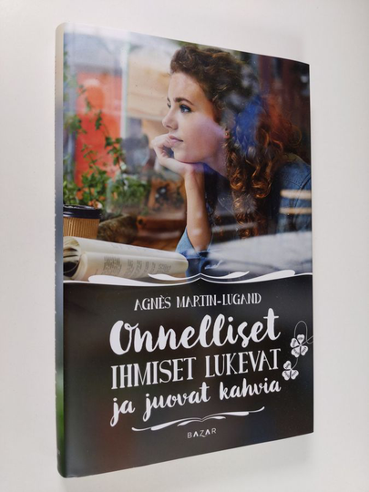 Agnès Martin-Lugand : Onnelliset ihmiset lukevat ja juovat kahvia