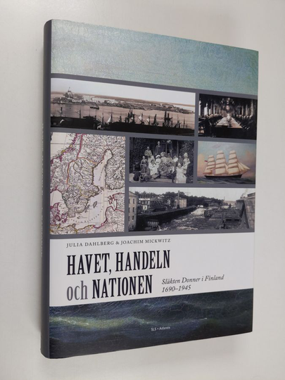 Julia Dahlberg : Havet, handeln och nationen : släkten Donner i Finland 1690-1945 - Släkten Donner i Finland 1690-1945
