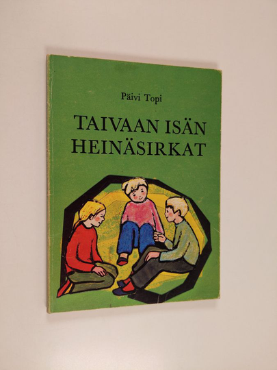 Päivi Topi : Taivaan isän heinäsirkat