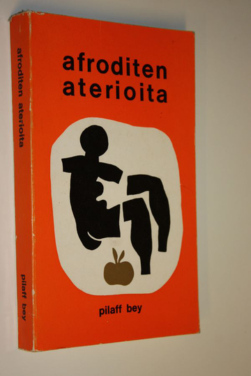 Pilaff Bey : Afroditen aterioita : Herkkuja rakastajille ja rakastetuille