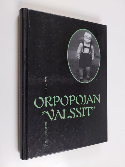 Pentti Ruohonen : Orpopojan valssit : biografinen potpuri poimittuna pakinoitsijan pöytälaatikoista