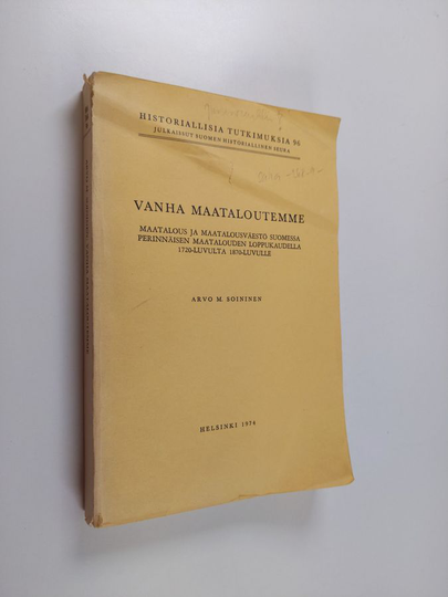Arvo M. Soininen : Vanha maataloutemme - Maatalous ja maatalousväestö Suomessa perinnäisen maatalouden loppukaudella 1720-luvulta 1870-luvulle
