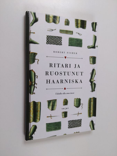 Robert Fisher : Ritari ja ruostunut haarniska : uskalla olla oma itsesi