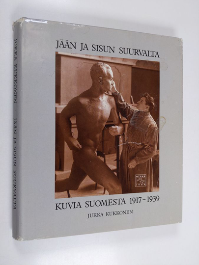 Jukka Kukkonen : Jään ja sisun suurvalta : kuvia Suomesta 1917-1939
