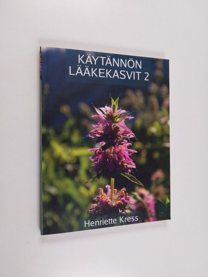 Henriette Kress : Käytännön lääkekasvit 2