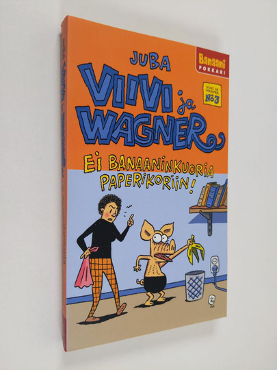 Juba : Ei banaaninkuoria paperikoriin! Viivi ja Wagner