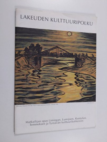 Lakeuden kulttuuripolku : matkailijan opas Limingan, Lumijoen, Rantsilan, Temmeksen ja Tyrnävän kulttuurikohteisiin