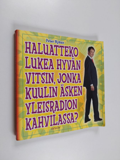 Peter Nyman : Haluatteko lukea hyvän vitsin, jonka kuulin äsken Yleisradion kahvilassa