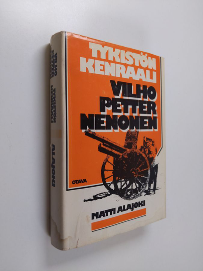 Matti Alajoki : Tykistönkenraali Vilho Petter Nenonen