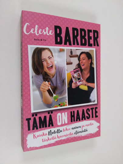 Celeste Barber : Tämä on haaste : kuinka Nutella tekee naisen ja muita tärkeitä huomioita elämästä