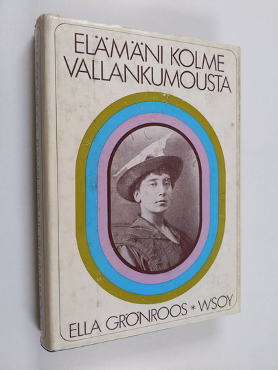 Ella Grönroos : Elämäni kolme vallankumousta