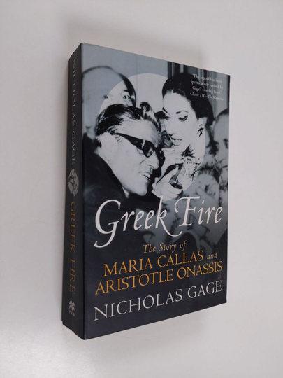 Nicholas Gage : Greek Fire - The Story of Maria Callas and Aristotle Onassis